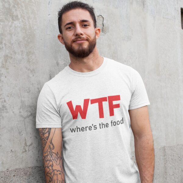 WTF Where’s The Food? Unisex T-Shirt – Funny Food Lover Tee
